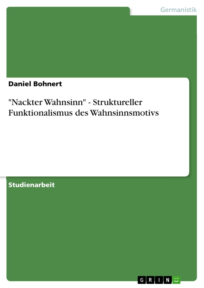 Title: "Nackter Wahnsinn" - Struktureller Funktionalismus des Wahnsinnsmotivs