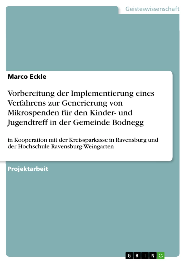 Titel: Vorbereitung der Implementierung eines Verfahrens zur Generierung von Mikrospenden für den Kinder- und Jugendtreff in der Gemeinde Bodnegg 