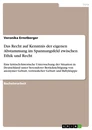 Titel: Das Recht auf Kenntnis der eigenen Abstammung im Spannungsfeld zwischen Ethik und Recht