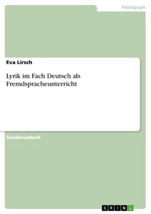 Titel: Lyrik im Fach Deutsch als Fremdspracheunterricht