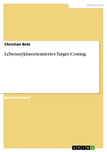 Titre: Lebenszyklusorientiertes Target Costing