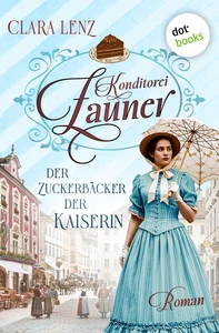 Titel: Konditorei Zauner: Der Zuckerbäcker der Kaiserin