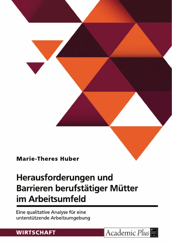 Title: Barrieren und Herausforderungen berufstätiger Mütter im Arbeitsumfeld