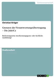 Titre: Grenzen der Verantwortungsübertragung – Die JuleiCa