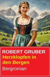 Titel: Herzklopfen in den Bergen: Bergroman