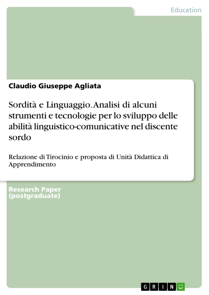 Title: Sordità e Linguaggio. Analisi di alcuni strumenti e tecnologie per lo sviluppo delle abilità linguistico-comunicative nel discente sordo