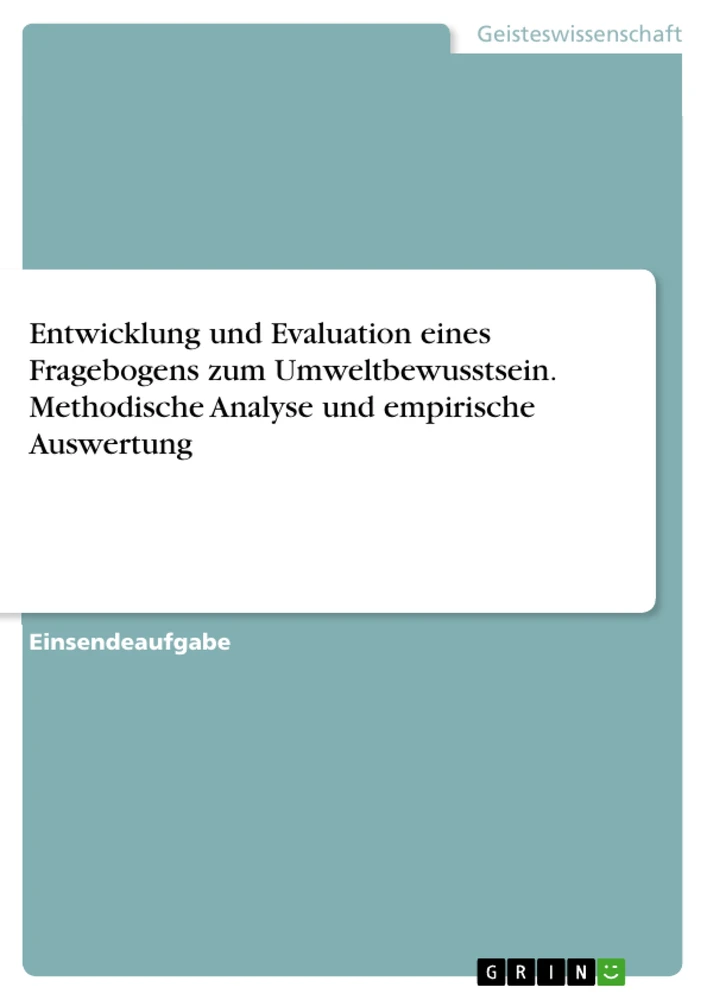 Title: Entwicklung und Evaluation eines Fragebogens zum Umweltbewusstsein. Methodische Analyse und empirische Auswertung