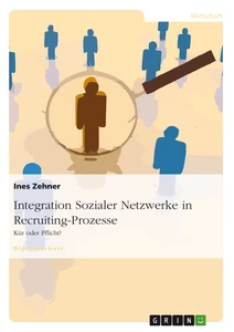 Titel: Integration Sozialer Netzwerke in Recruiting-Prozesse