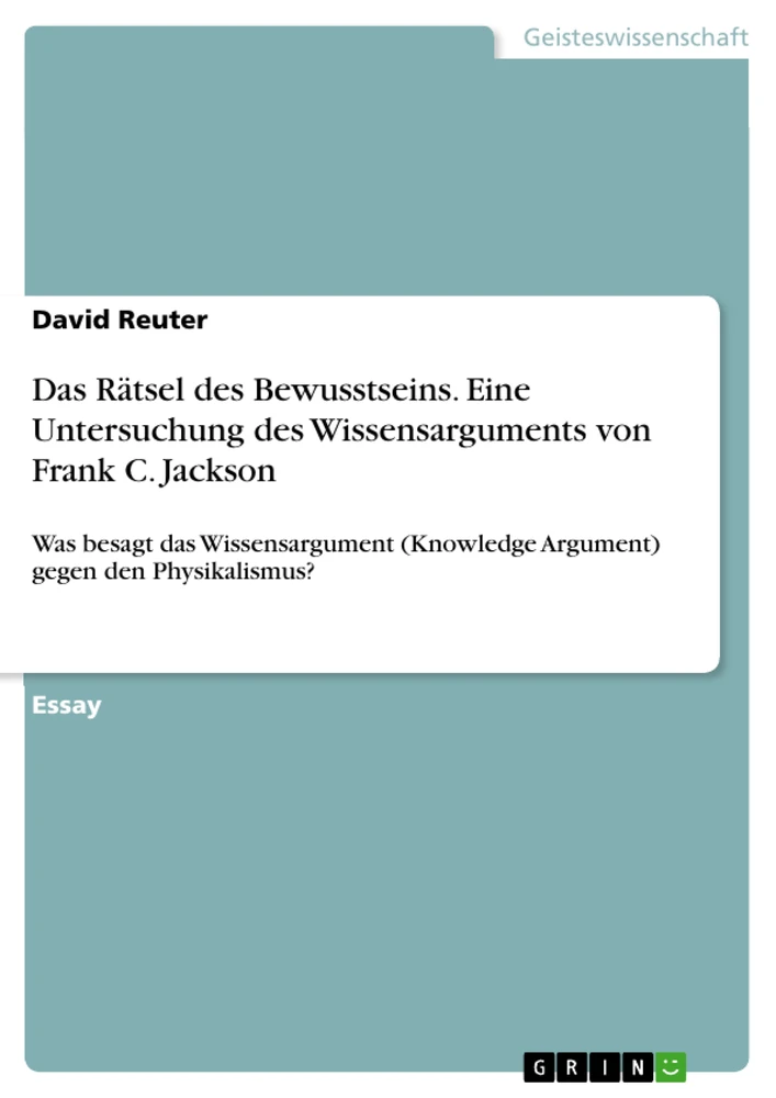 Title: Das Rätsel des Bewusstseins. Eine Untersuchung des Wissensarguments von Frank C. Jackson