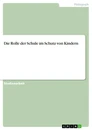 Titre: Die Rolle der Schule im Schutz von Kindern