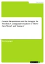 Titre: Genetic Determinism and the Struggle for Freedom. A Comparative Analysis of "Brave New World" and "Gattaca"