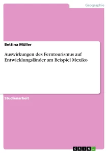 Título: Auswirkungen des Ferntourismus auf Entwicklungsländer am Beispiel Mexiko