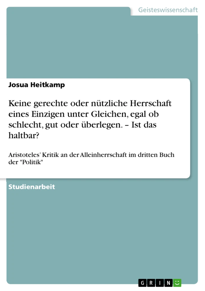 Title: Keine gerechte oder nützliche Herrschaft eines Einzigen unter Gleichen, egal ob schlecht, gut oder überlegen. – Ist das haltbar?