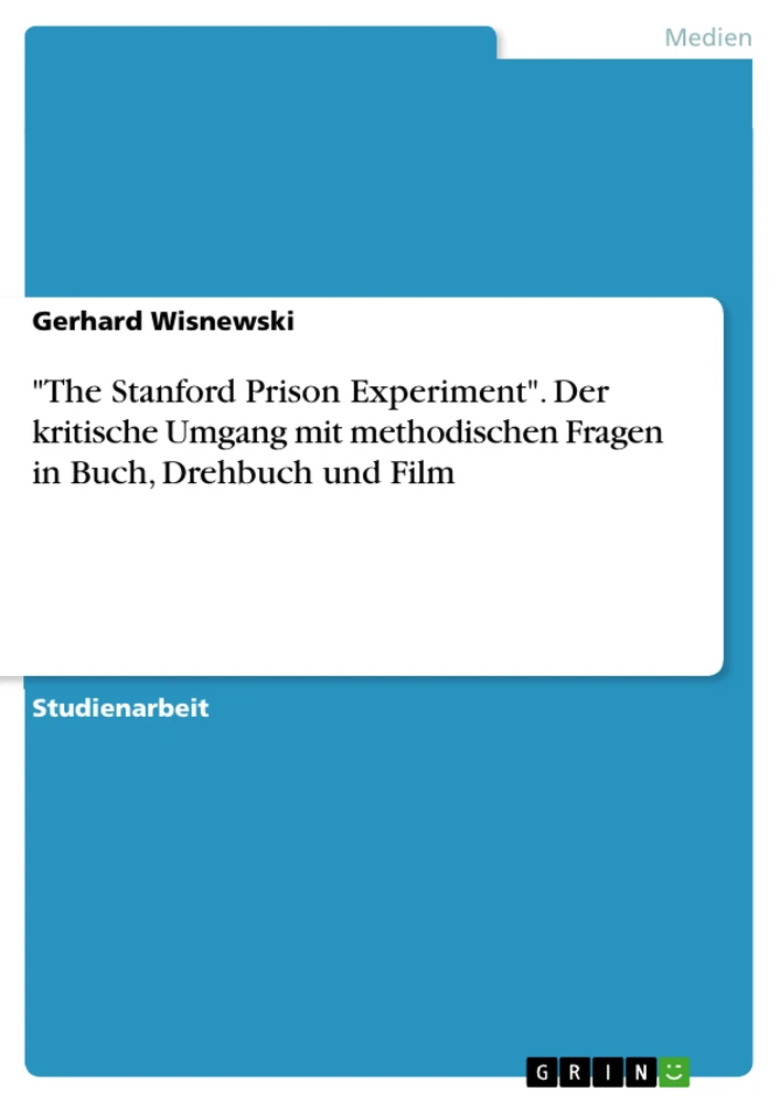 Title: "The Stanford Prison Experiment". Der kritische Umgang mit methodischen Fragen in Buch, Drehbuch und Film