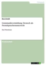 Title: Grammatikvermittlung: Deutsch als Fremdsprachenunterricht
