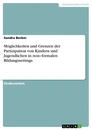 Title: Möglichkeiten und Grenzen der Partizipation von Kindern und Jugendlichen in non–formalen Bildungssettings