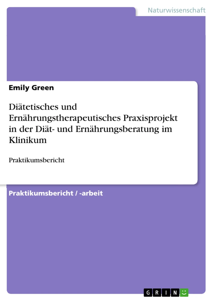 Title: Diätetisches und Ernährungstherapeutisches Praxisprojekt in der Diät- und Ernährungsberatung im Klinikum