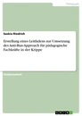 Title: Erstellung eines Leitfadens zur Umsetzung des Anti-Bias-Approach für pädagogische Fachkräfte in der Krippe