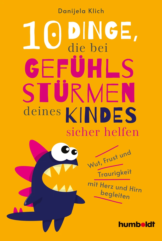 Titel: 10 Dinge, die bei Gefühlsstürmen deines Kindes sicher helfen