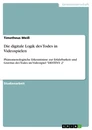 Title: Die digitale Logik des Todes in Videospielen