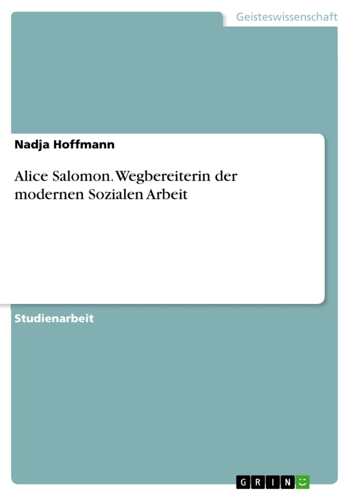 Title: Alice Salomon. Wegbereiterin der modernen Sozialen Arbeit