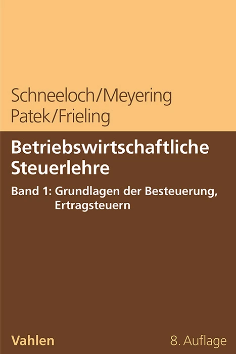 Titel: Betriebswirtschaftliche Steuerlehre Band 1: Grundlagen der Besteuerung, Ertragsteuern