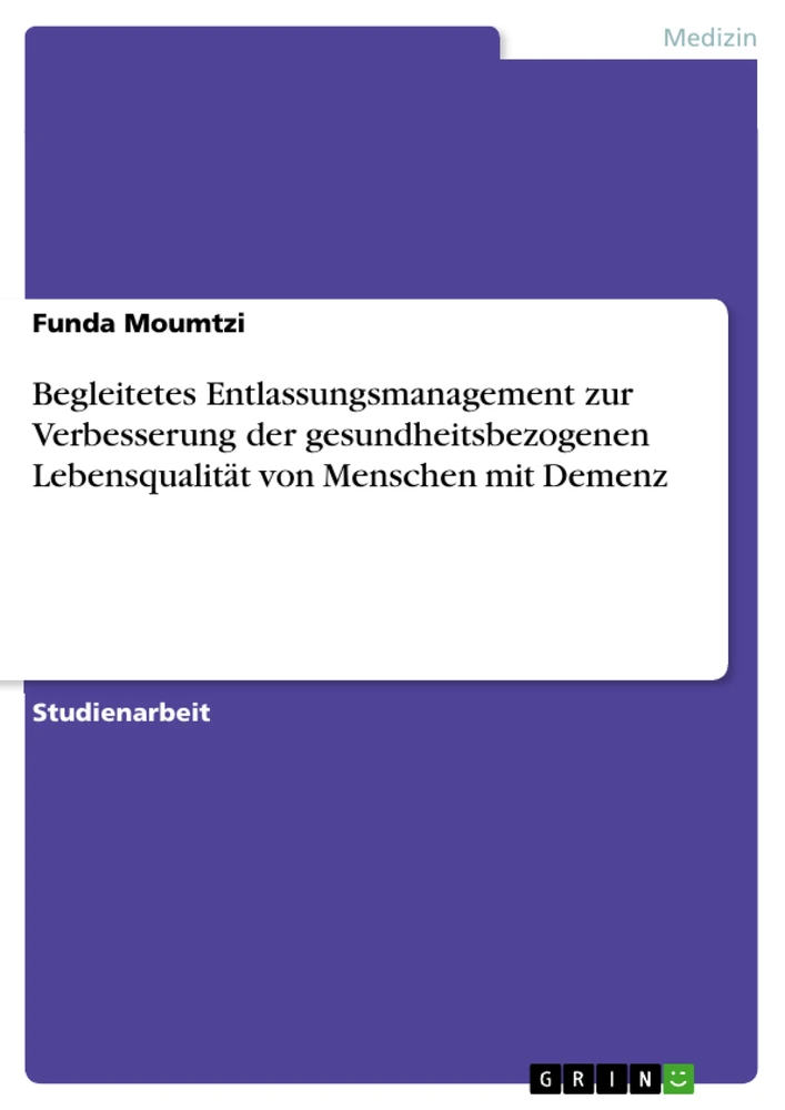 Title: Begleitetes Entlassungsmanagement zur Verbesserung der gesundheitsbezogenen Lebensqualität von Menschen mit Demenz