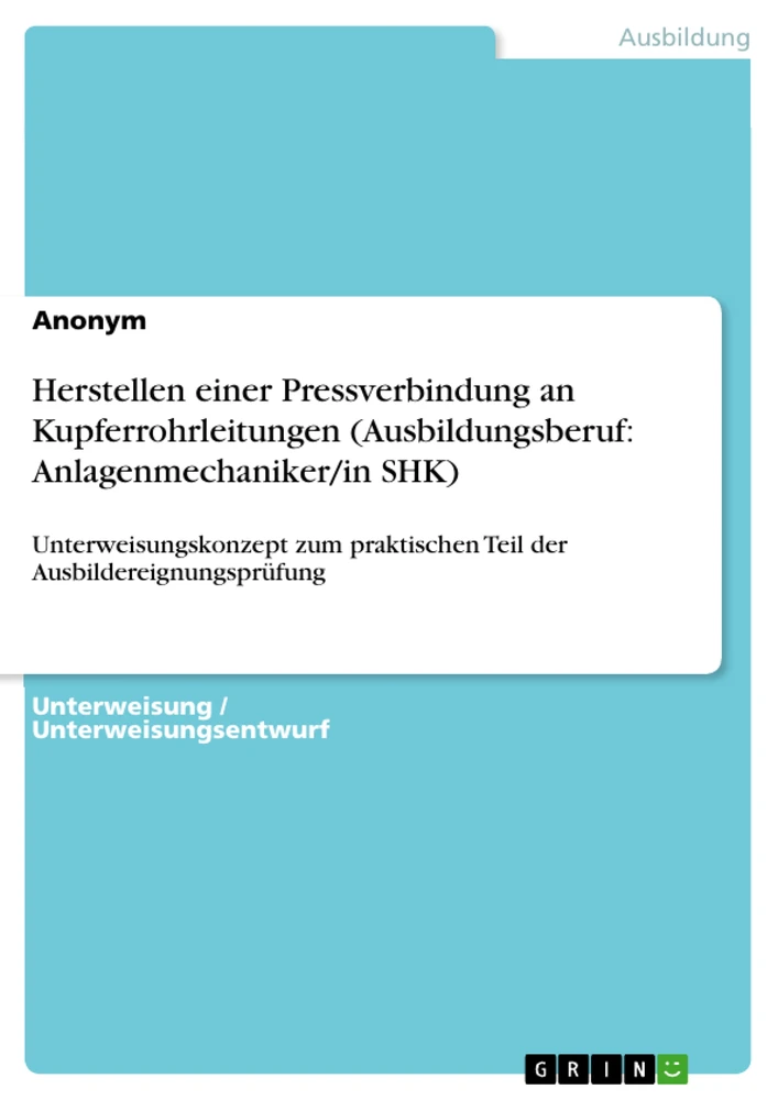 Titel: Herstellen einer Pressverbindung an Kupferrohrleitungen (Ausbildungsberuf: Anlagenmechaniker/in SHK)