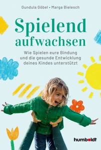 Titel: Spielend aufwachsen