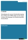 Titre: Einordnung der neuen Friedensbewegung der 1970er und 1980er Jahre in die neuen sozialen Bewegungen der Bundesrepublik Deutschland