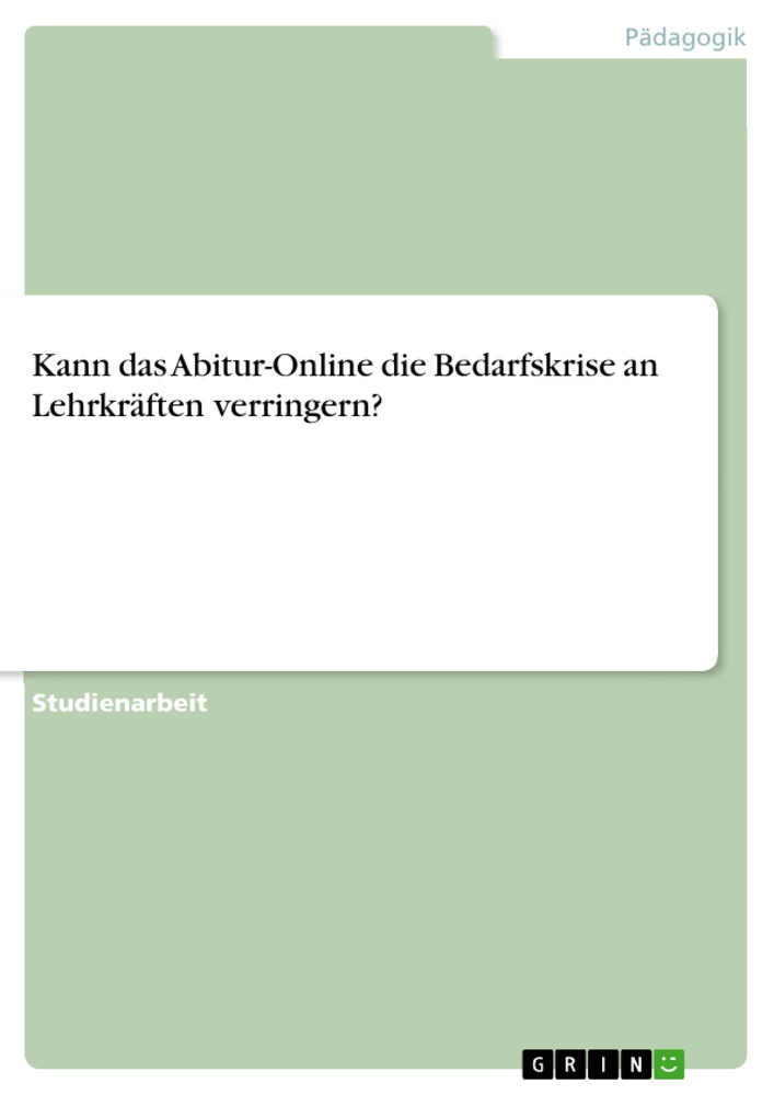 Title: Kann das Abitur-Online die Bedarfskrise an Lehrkräften verringern?