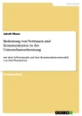 Title: Bedeutung von Vertrauen und Kommunikation in der Unternehmensberatung