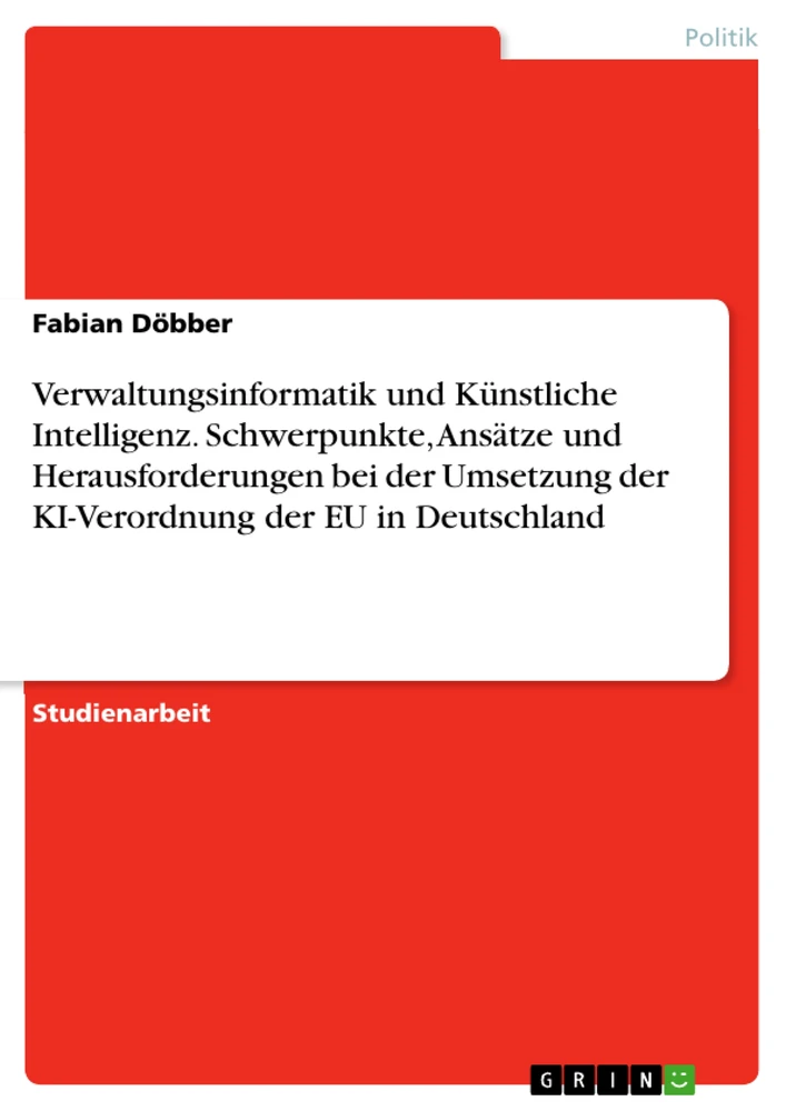 Title: Verwaltungsinformatik und Künstliche Intelligenz. Schwerpunkte, Ansätze und Herausforderungen bei der Umsetzung der KI-Verordnung der EU in Deutschland