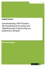 Titre: Sportmarketing. SWOT-Analyse, Merchandising & Licensing und Digitalisierung & Sponsoring am praktischen Beispiel