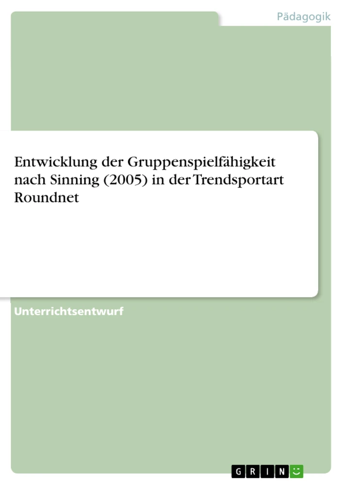 Title: Entwicklung der Gruppenspielfähigkeit nach Sinning (2005) in der Trendsportart Roundnet