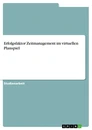 Title: Erfolgsfaktor Zeitmanagement im virtuellen Planspiel
