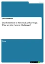 Título: Decolonization in Historical Archaeology. What are the Current Challenges?