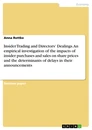 Title: Insider Trading and Directors‘ Dealings. An empirical investigation of the impacts of insider purchases and sales on share prices and the determinants of delays in their announcements