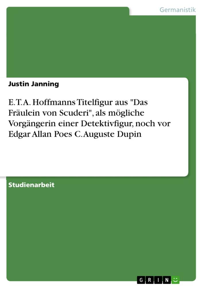 Title: E. T. A. Hoffmanns Titelfigur aus "Das Fräulein von Scuderi", als mögliche Vorgängerin einer Detektivfigur, noch vor Edgar Allan Poes C. Auguste Dupin