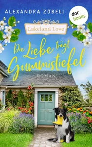 Titel: Die Liebe trägt Gummistiefel