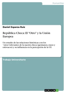 Titel: República Checa: El "Otro" y la Unión Europea