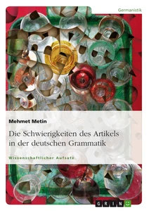 Titel: Die Schwierigkeiten des Artikels in der deutschen Grammatik 