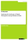 Title: Exploring the Landscape of Digital Participation Among Muslims in India