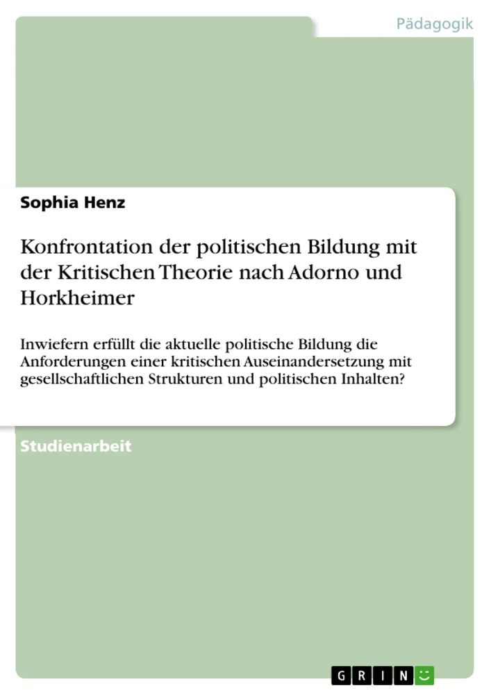 Title: Konfrontation der politischen Bildung mit der Kritischen Theorie nach Adorno und Horkheimer
