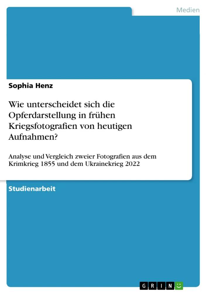Title: Wie unterscheidet sich die Opferdarstellung in frühen Kriegsfotografien von heutigen Aufnahmen?