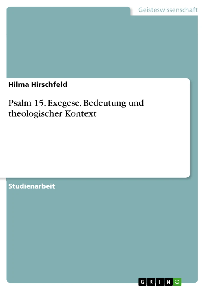 Title: Psalm 15. Exegese, Bedeutung und theologischer Kontext