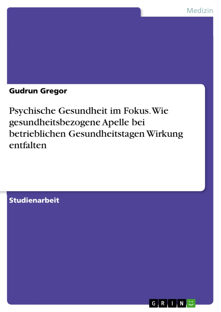 Title: Psychische Gesundheit im Fokus. Wie gesundheitsbezogene Apelle bei betrieblichen Gesundheitstagen Wirkung entfalten