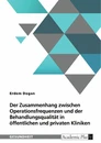 Titre: Der Zusammenhang zwischen Operationsfrequenzen und der Behandlungsqualität in öffentlichen und privaten Kliniken