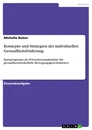 Titel: Konzepte und Strategien der individuellen Gesundheitsförderung
