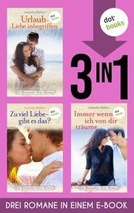 Titel: Urlaub - Liebe inbegriffen & Zu viel Liebe, gibt es das? & Immer wenn ich von dir träume